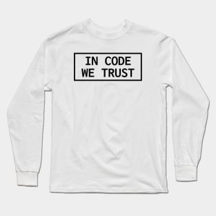 In Code We Trust Long Sleeve T-Shirt
